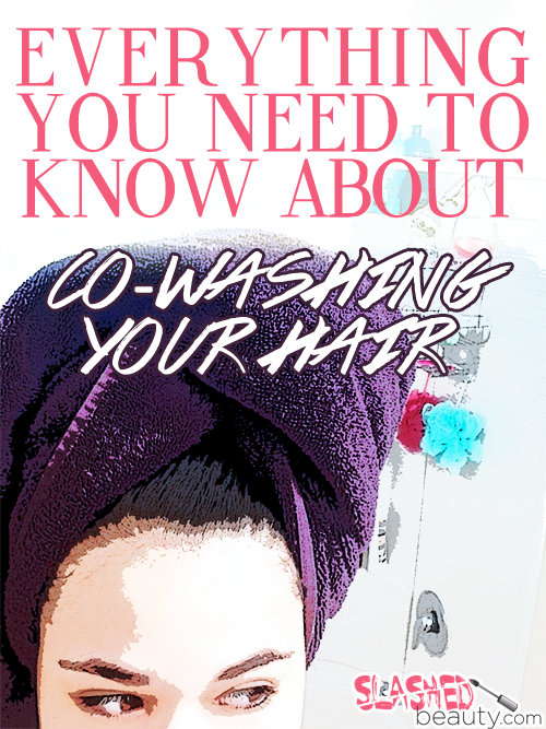 Everything You Need to Know about Co-Washing Your Hair