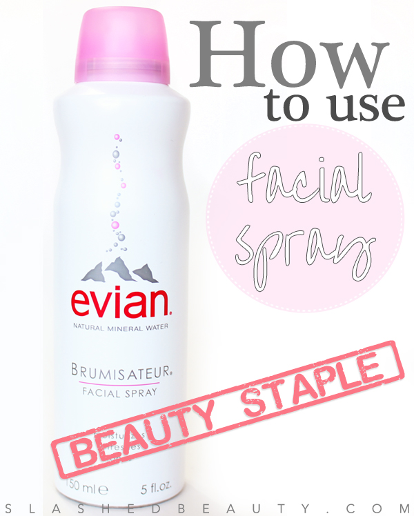 Beauty Staple: How to Use Facial Spray | Slashed Beauty