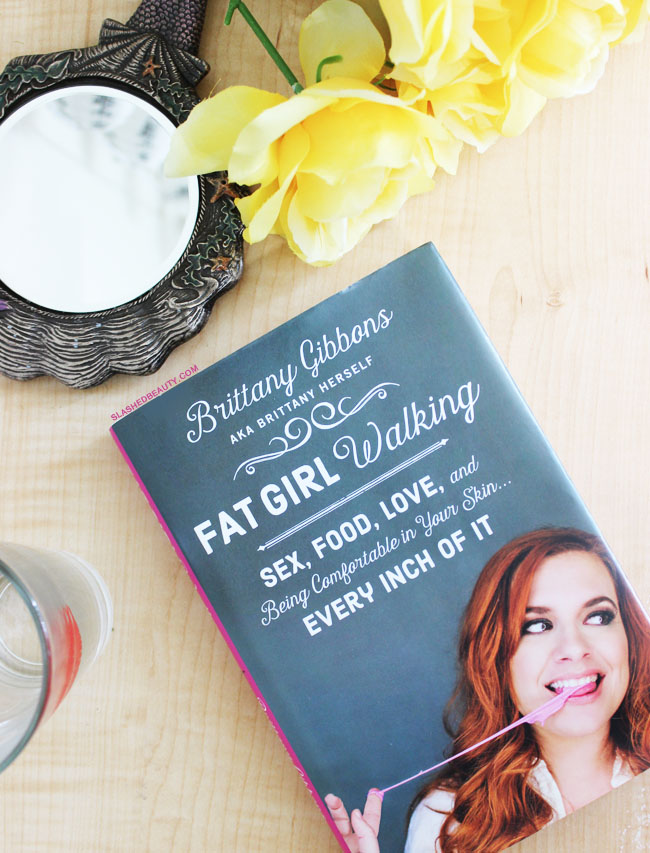 Review: Fat Girl Walking by Brittany Gibbons | Slashed Beauty