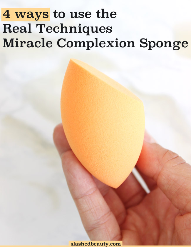 4 Ways to Use the Real Techniques Miracle Complexion Sponge | Slashed Beauty