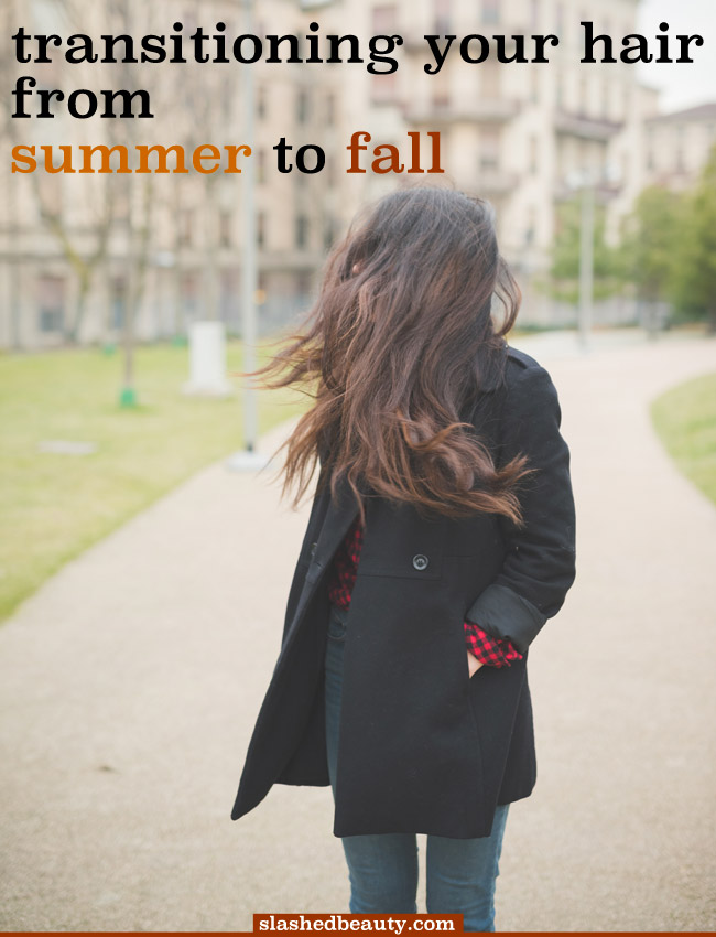 How to Transition Your Hair from Summer to Fall | Slashed Beauty