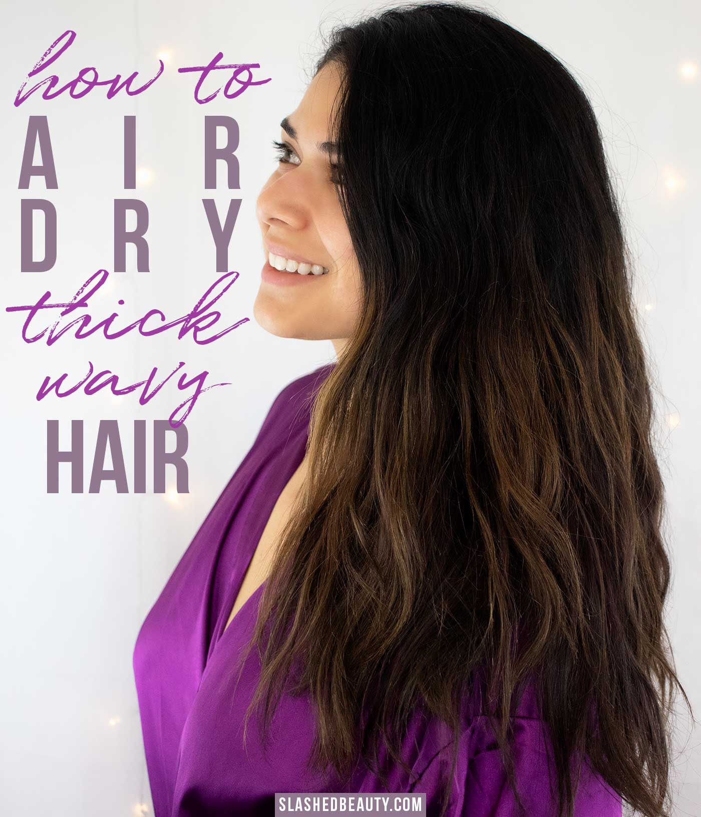 How to Air Dry Thick & Wavy Hair | Slashed Beauty