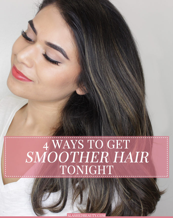 Tired of the struggle to get smooth hair? Here are 4 ways to get smoother hair tonight with little tweaks in your beauty routine. | Slashed Beauty