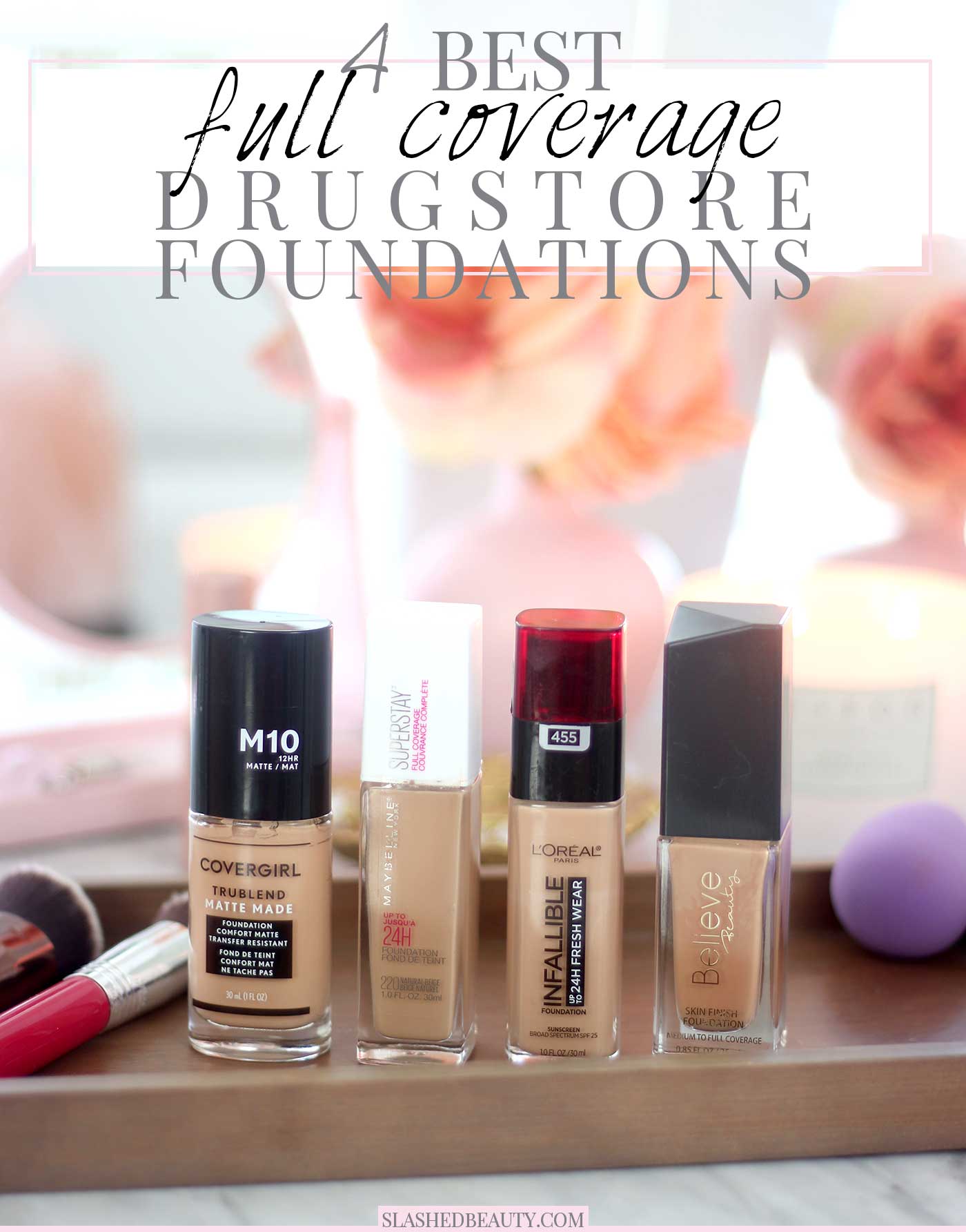 Discover the 4 Best Full Coverage Drugstore Foundations | You don't have to spend a ton of money to get long lasting coverage! | Slashed Beauty