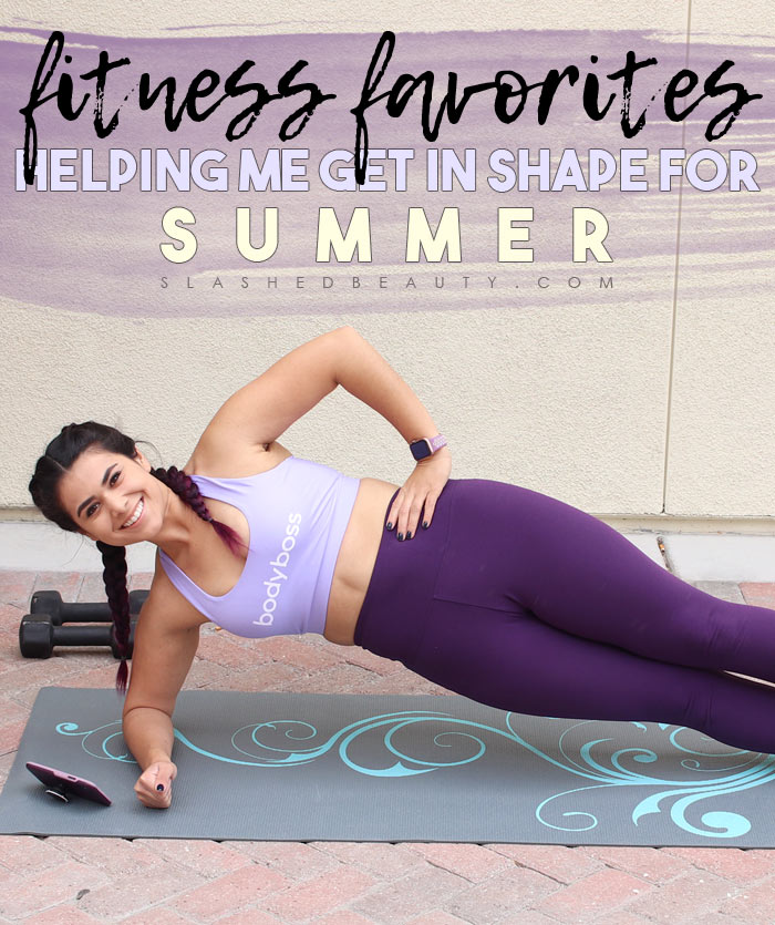 Five Fitness Faves Helping Me Get in Shape for Summer | I lost 10 pounds in time for Summer! | Slashed Beauty