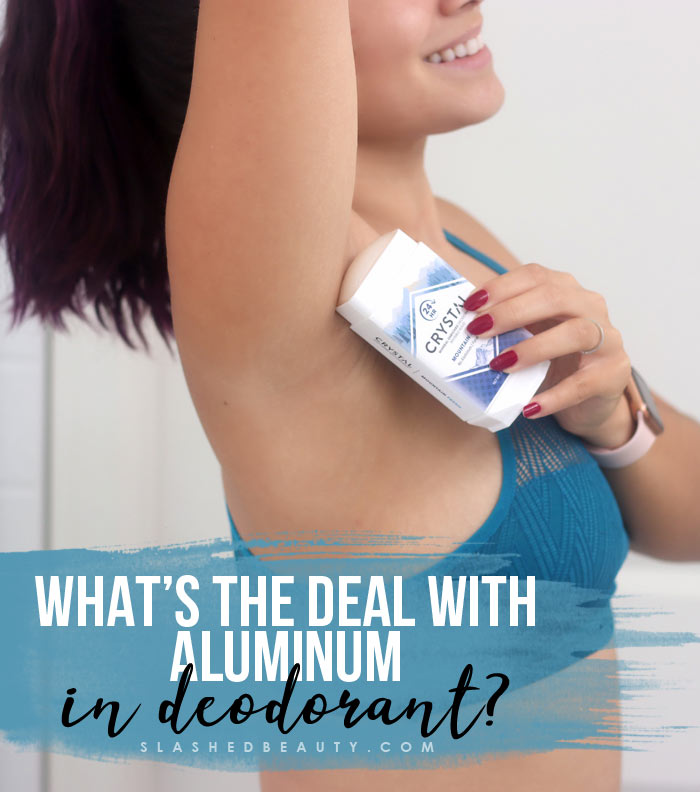 Is Aluminum in Deodorant Bad? | What Does Aluminum Do in Deodorants | Why I Avoid Aluminum in Antiperspirants | Slashed Beauty