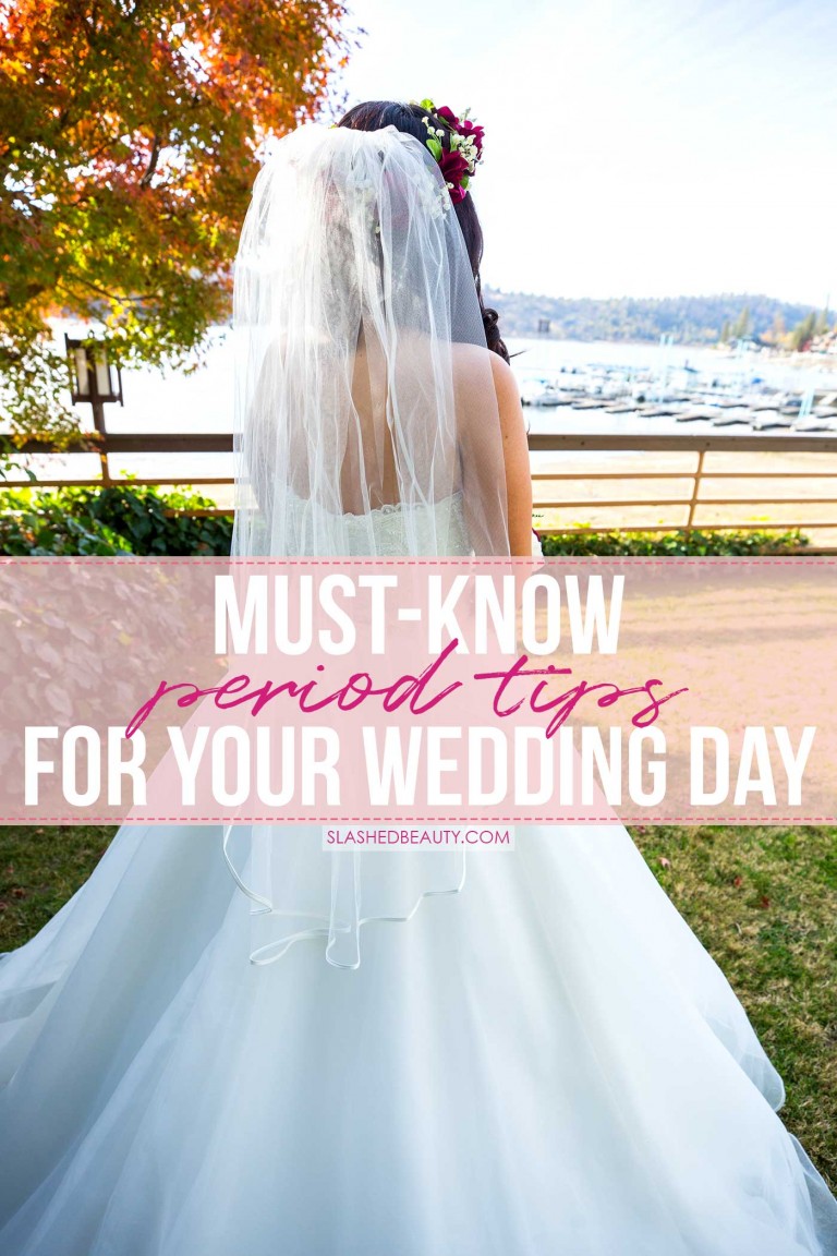 5 Must-Know Wedding Day Period Tips | Slashed Beauty