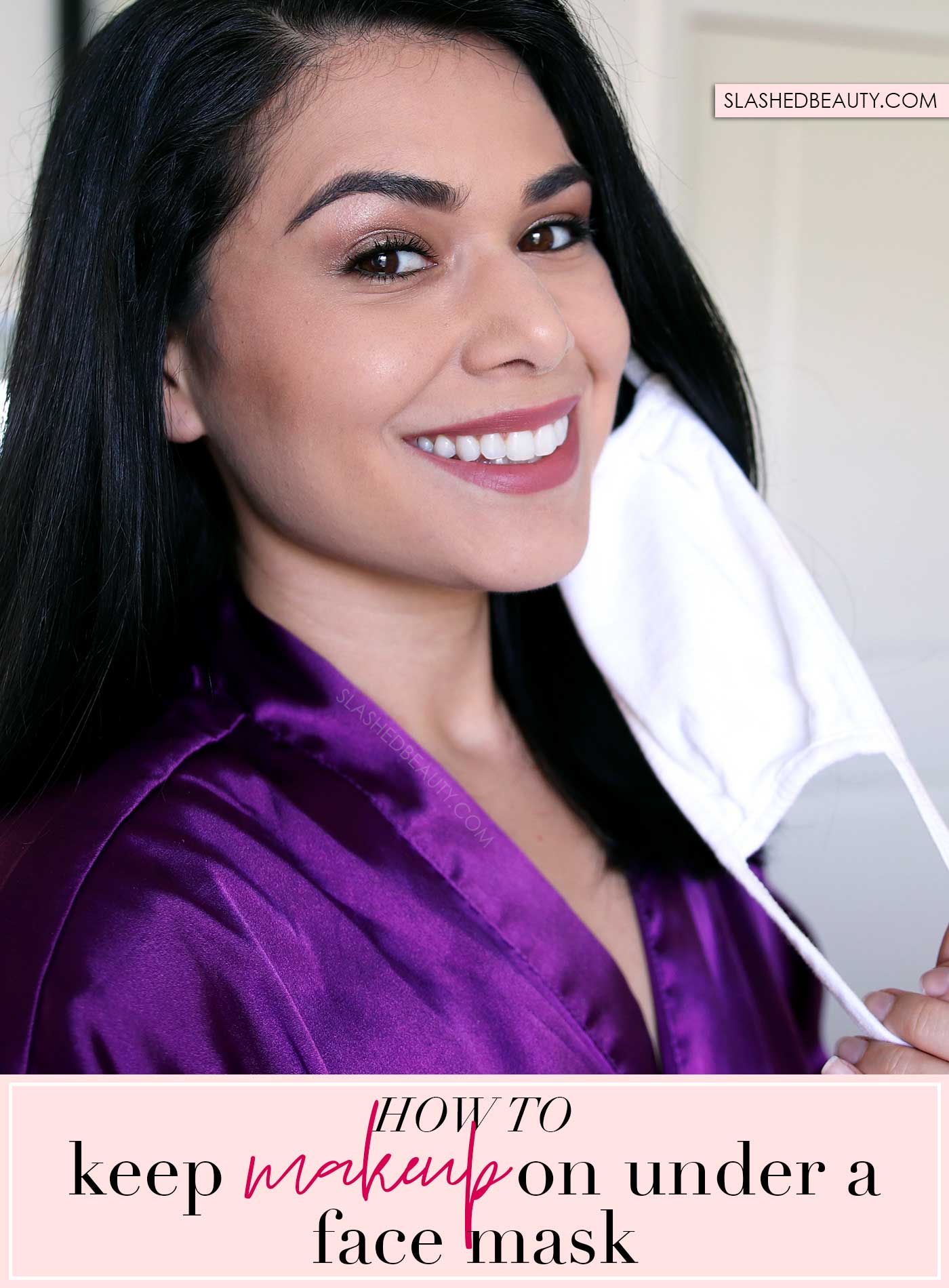 How to Keep Makeup On Under a Face Mask | Slashed Beauty