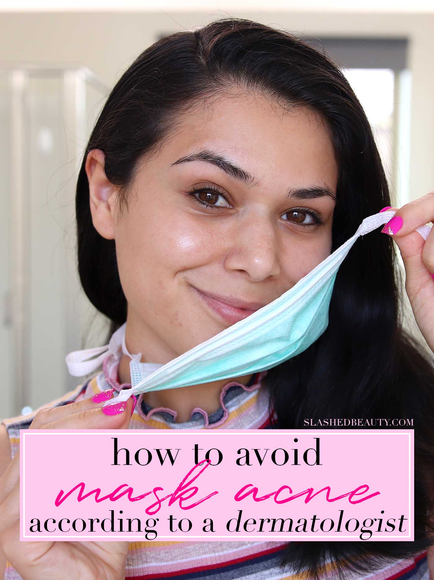 How to Avoid Acne from Face Masks According to a Dermatologist | Dermatologist Tips for Face Mask Acne | Slashed Beauty